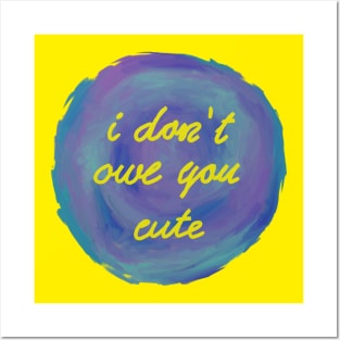 I don't owe you cute Posters and Art